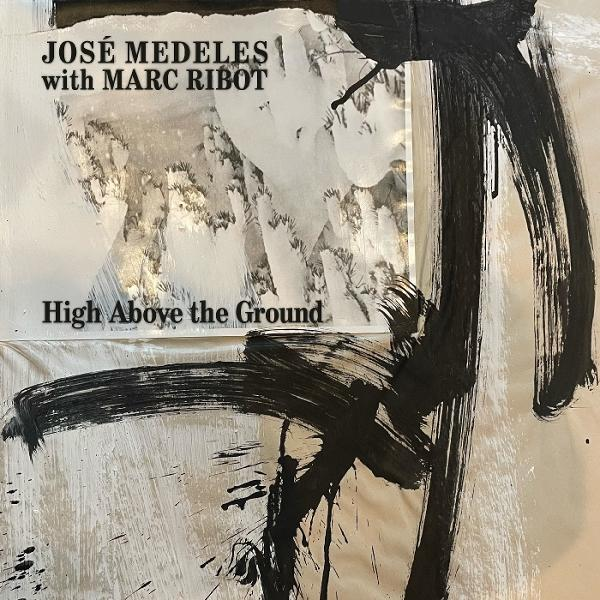 Poster mit Text 'JOSÉ MEDELES with MARC RIBOT' und 'High Above the Ground'. Schwarze Pinselstriche überlagern das Poster.