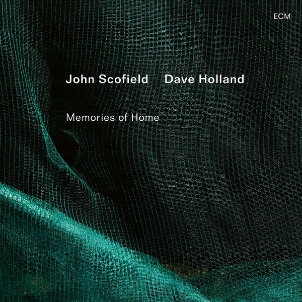 Album borító. Sötétzöld hálós háttér. Szöveg: John Scofield, Dave Holland, Memories of Home. ECM logó.