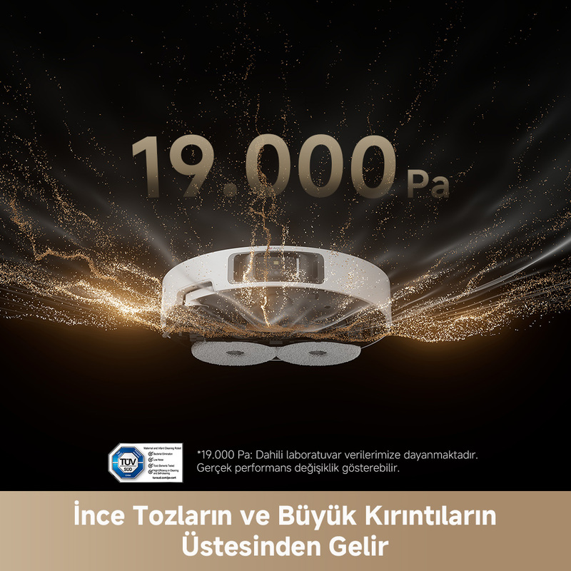 19.000 Pa numaralı beyaz bir robot süpürge. Metin 'İnce Toz ve Büyük Kırıntılar' yazıyor. Arka planda altın parçacıkları.