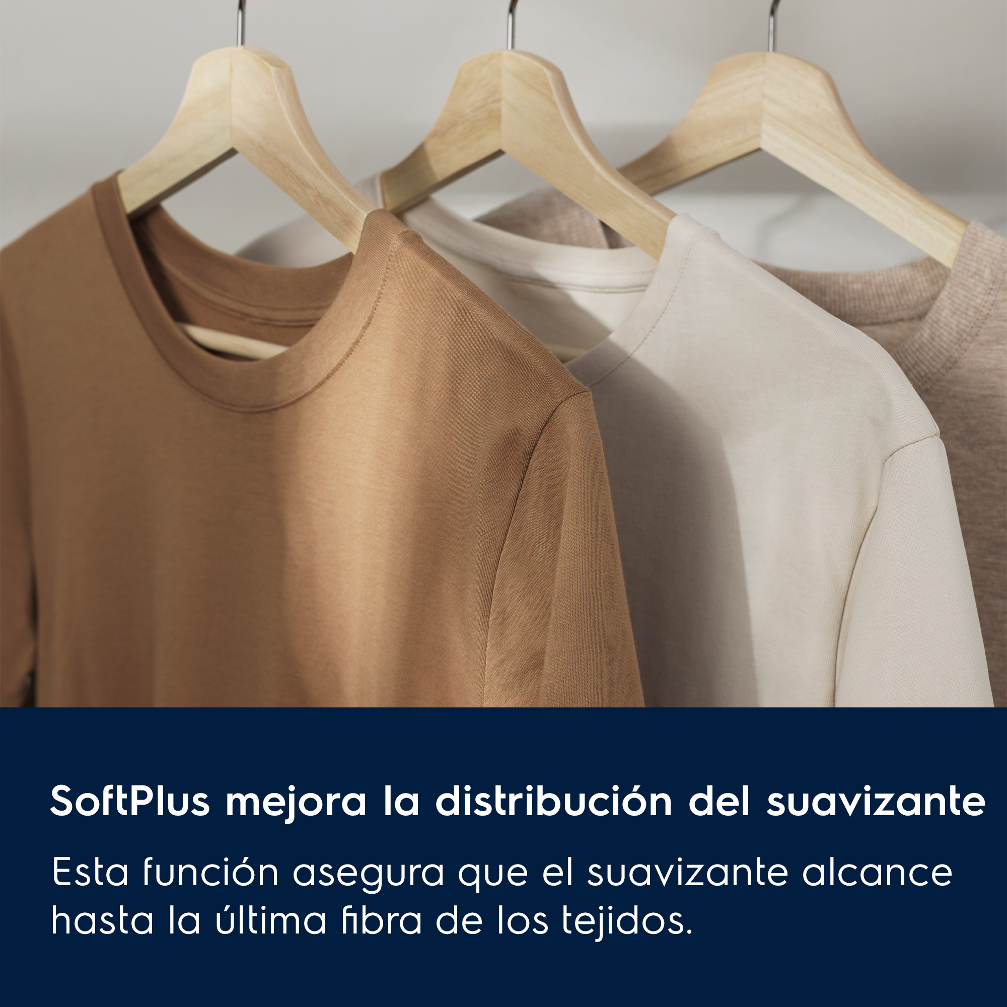 SoftPlus mejora la distribución del suavizante
Esta función asegura que el suavizante alcance hasta la última fibra de los tejidos.