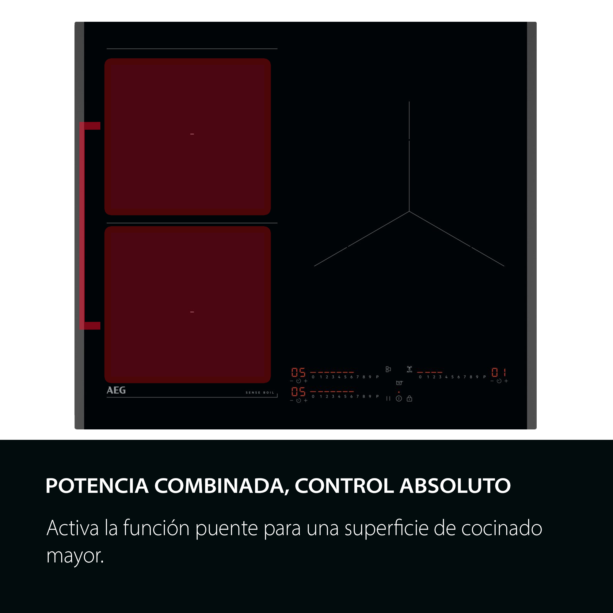 POTENCIA COMBINADA, CONTROL ABSOLUTO
Activa la función puente para una superficie de cocinado mayor.