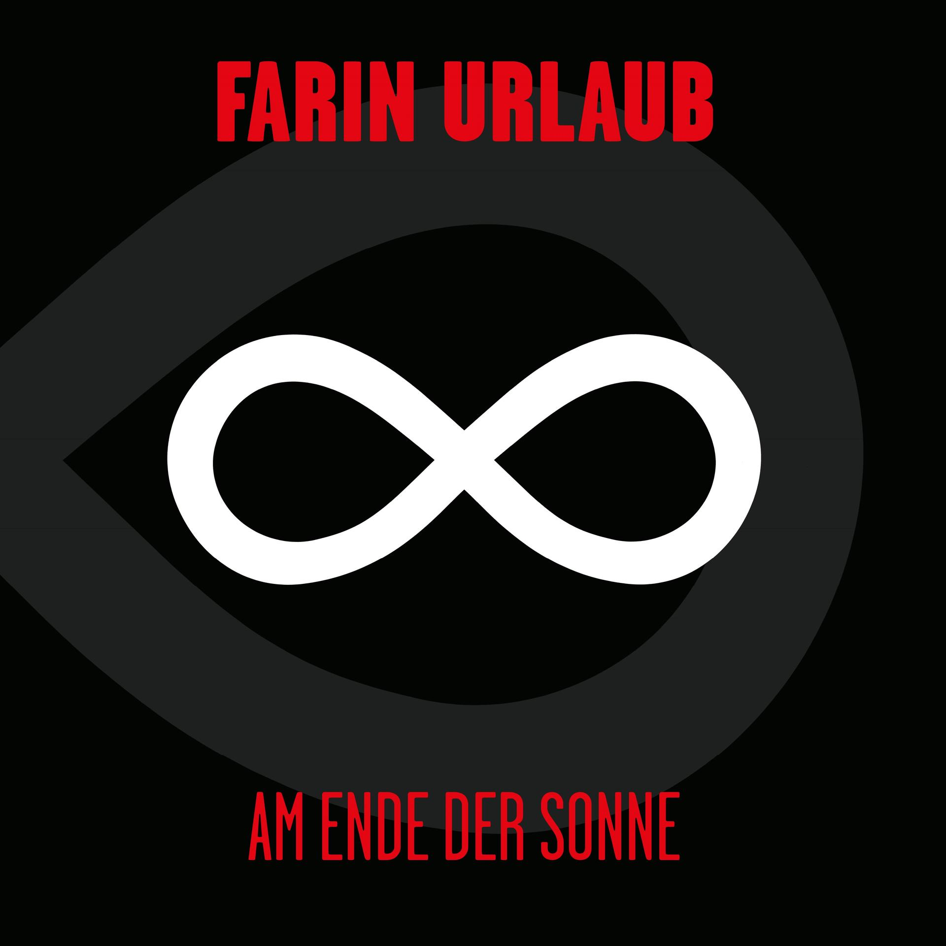 Schwarzer Hintergrund mit weißem Unendlichkeitszeichen. Roter Text: 'Farin Urlaub' und 'Am Ende der Sonne'.