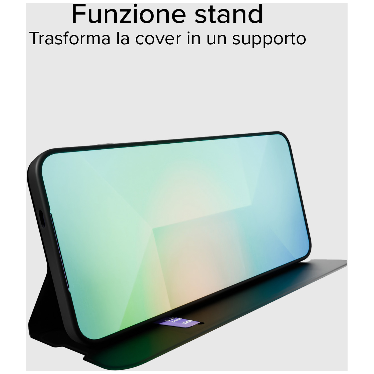 Un étui de téléphone noir est ouvert comme un support. L'écran affiche un dégradé coloré. Le texte dit: 'Funzione stand'.
