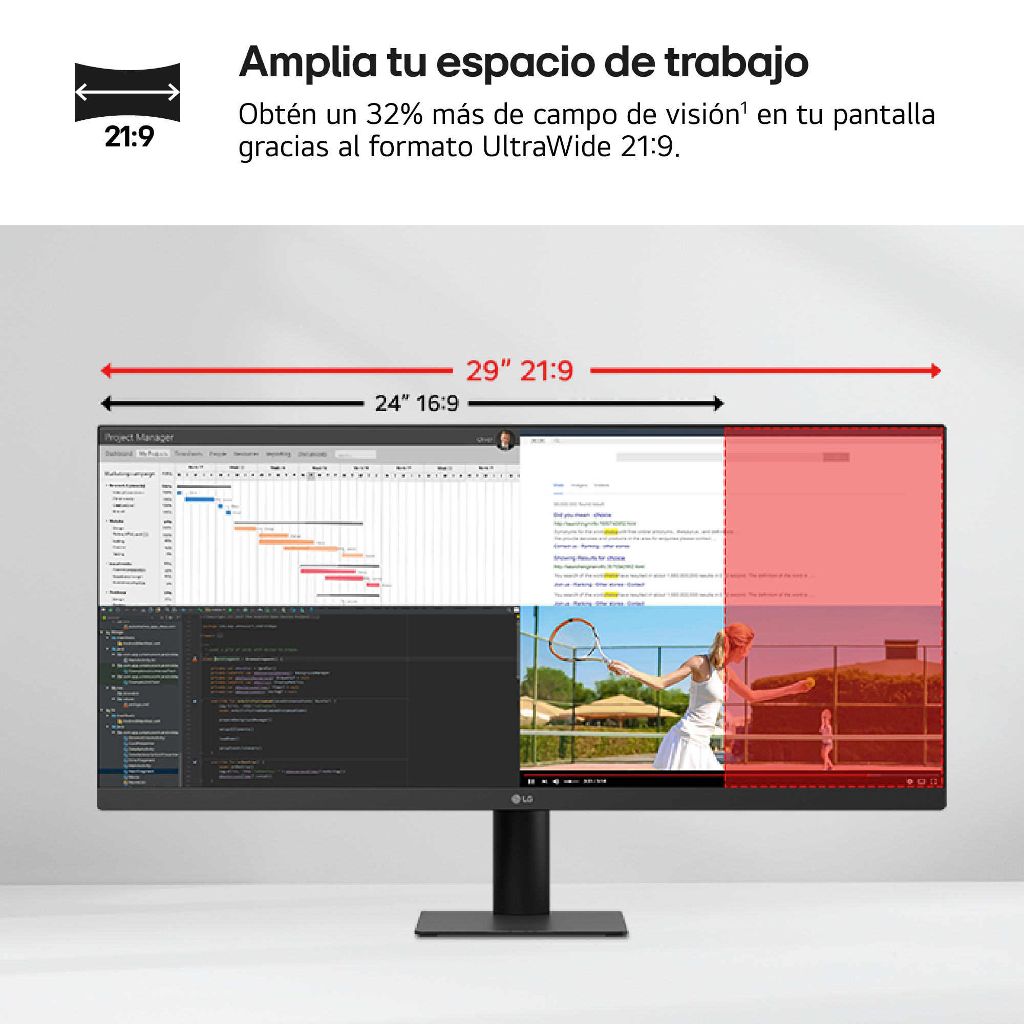 Amplia tu espacio de trabajo. Obtén un 32% más de campo de visión en tu pantalla gracias al formato UltraWide 21:9.
