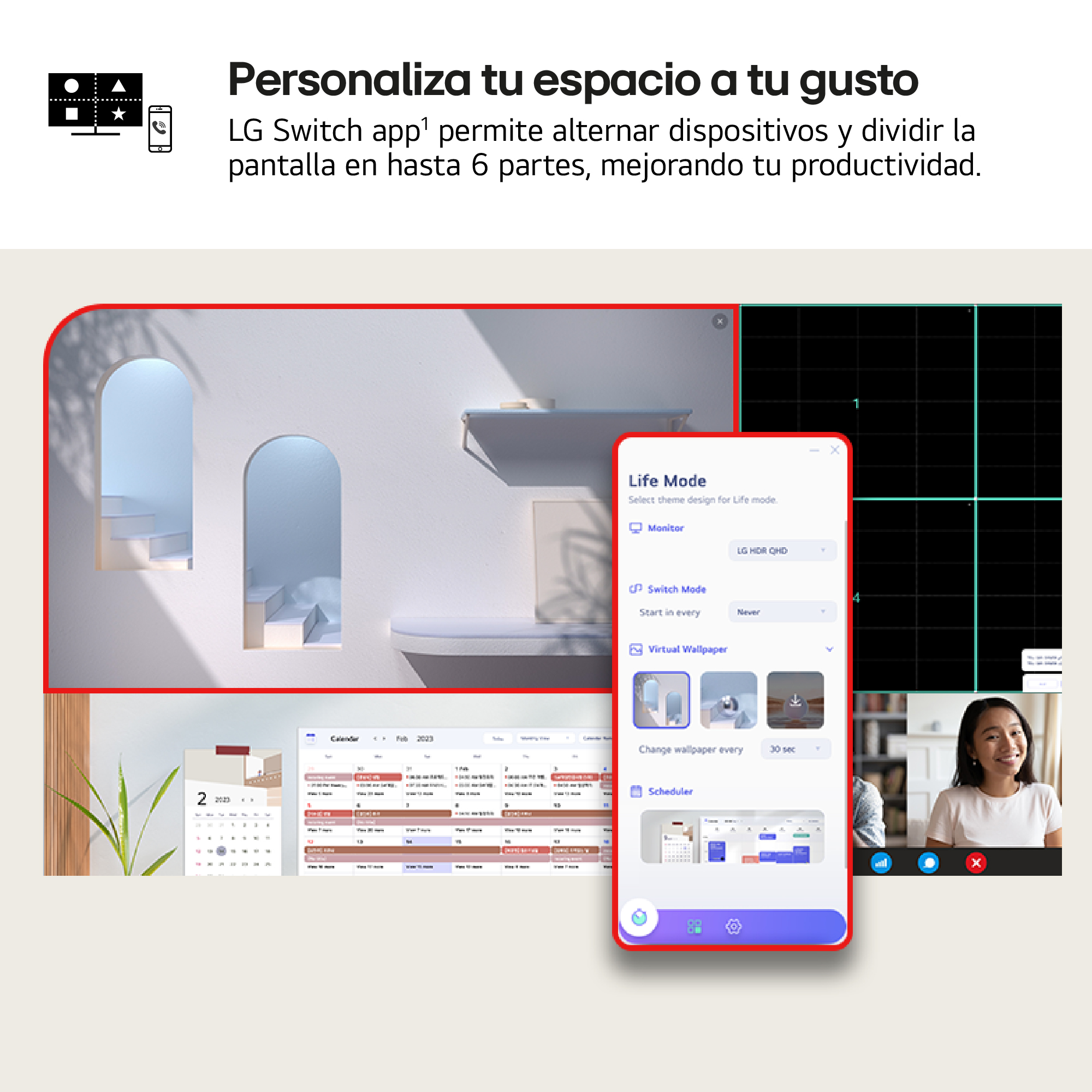Personaliza tu espacio a tu gusto. LG Switch app permite alternar dispositivos y dividir la pantalla en hasta 6 partes, mejorando tu productividad