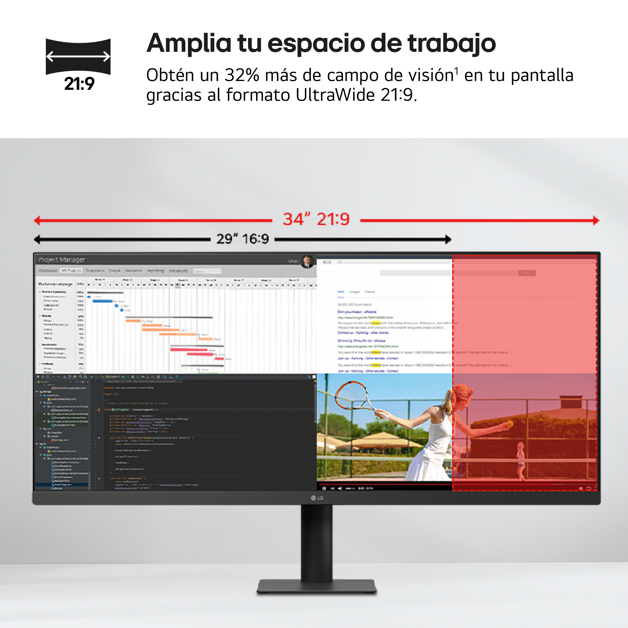 Amplia tu espacio de trabajo. Obtén un 32% más de campo de visión en tu pantalla gracias al formato UltraWide 21:9.