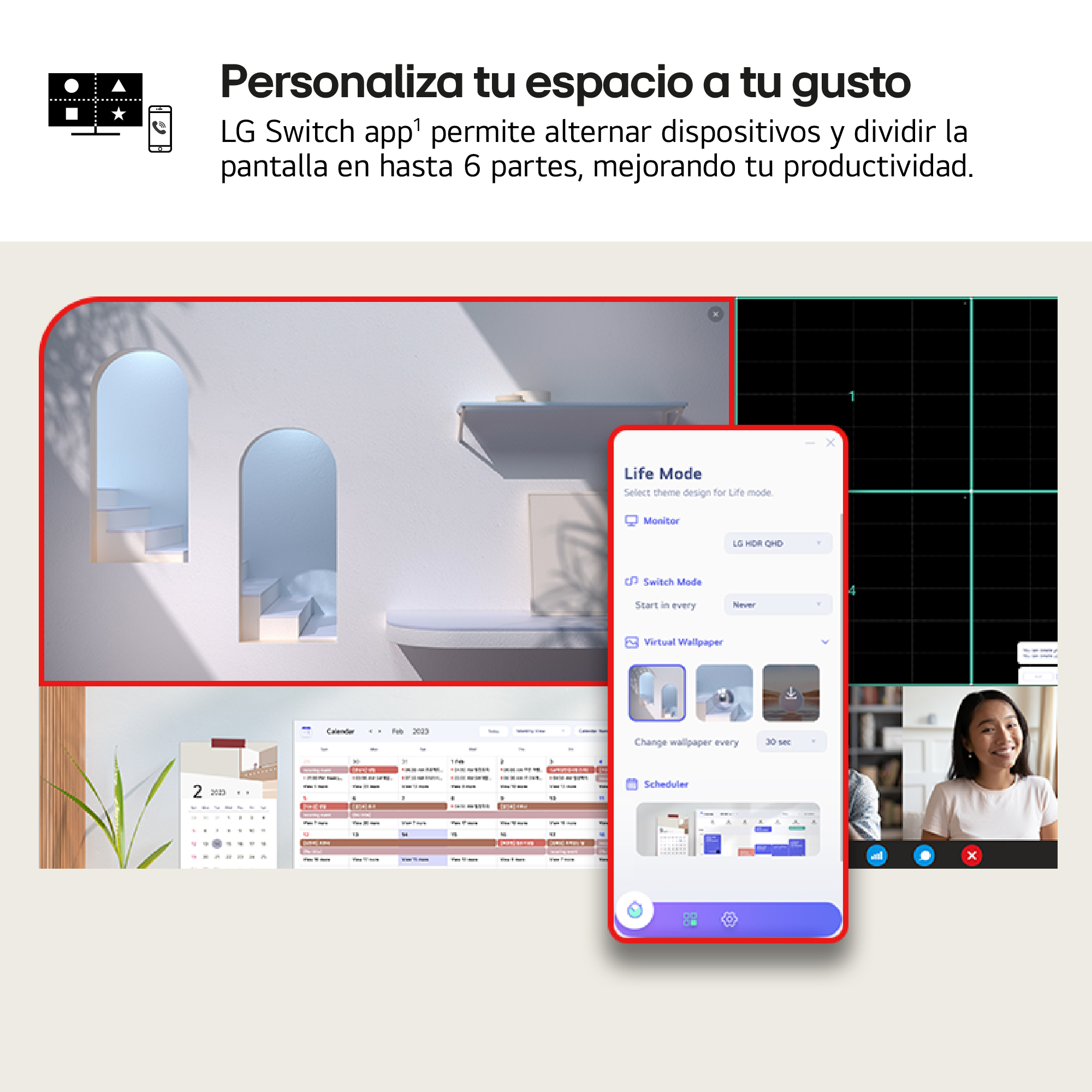 Personaliza tu espacio a tu gusto. LG Switch app permite alternar dispositivos y dividir la pantalla en hasta 6 partes, mejorando tu productividad