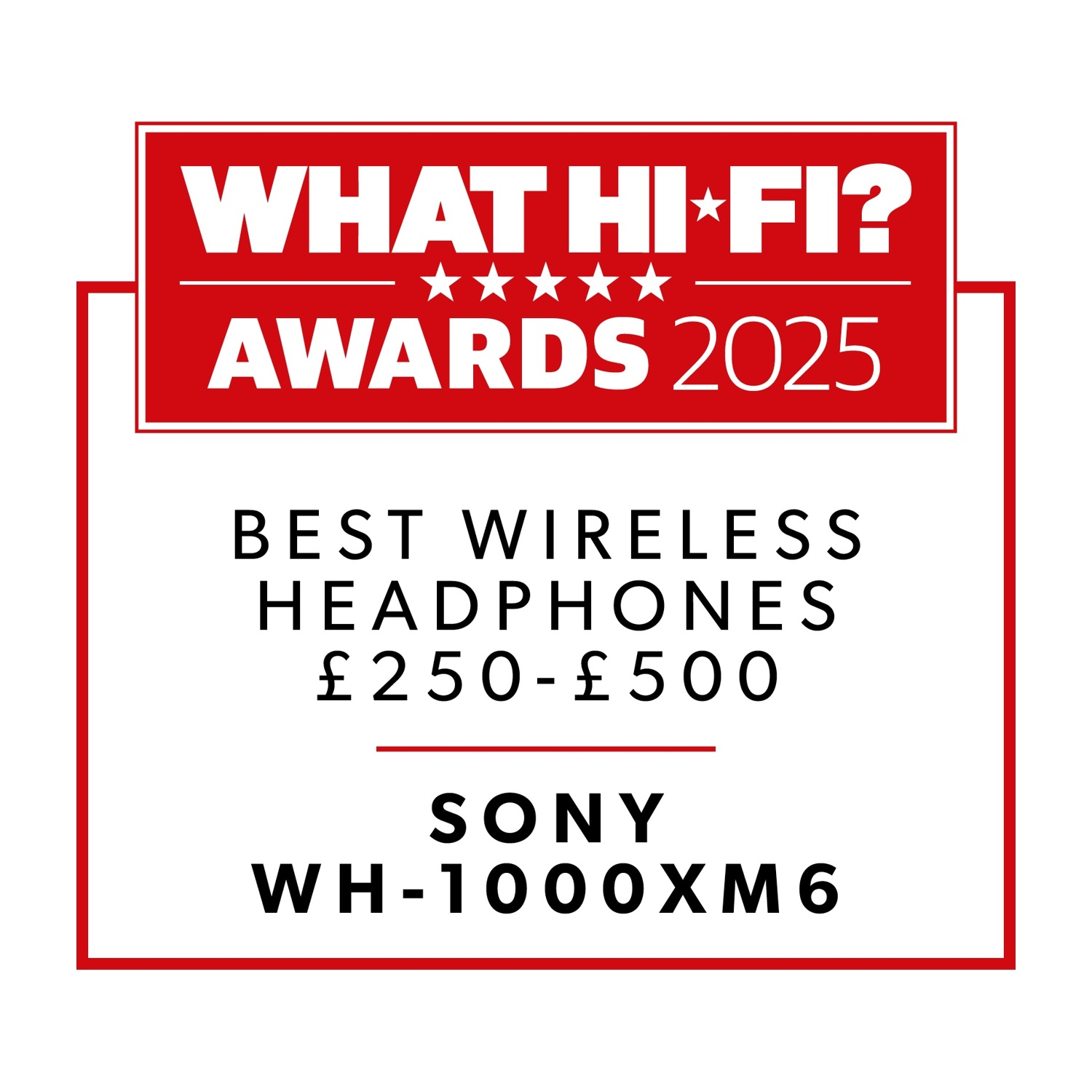 Grafica del premio per le cuffie Sony WH-1000XM6. Dice 'Migliori cuffie wireless £250-£500' e 'What Hi-Fi? Awards 2025'.