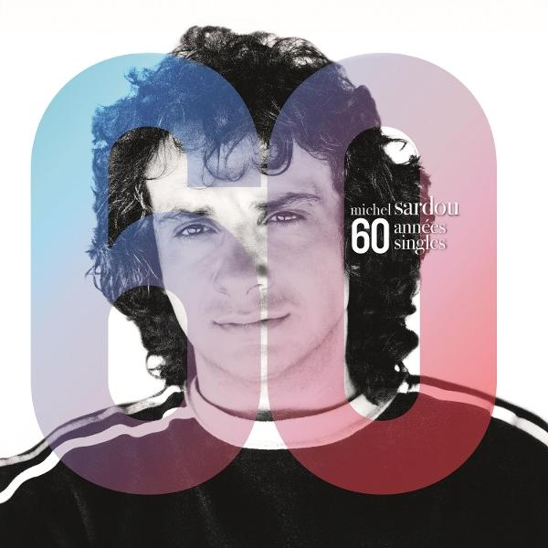 Afbeelding toont een man, met het nummer 60 eroverheen. Tekst zegt Michel Sardou, 60 années singles. Kleuren zijn blauw, rood en wit.