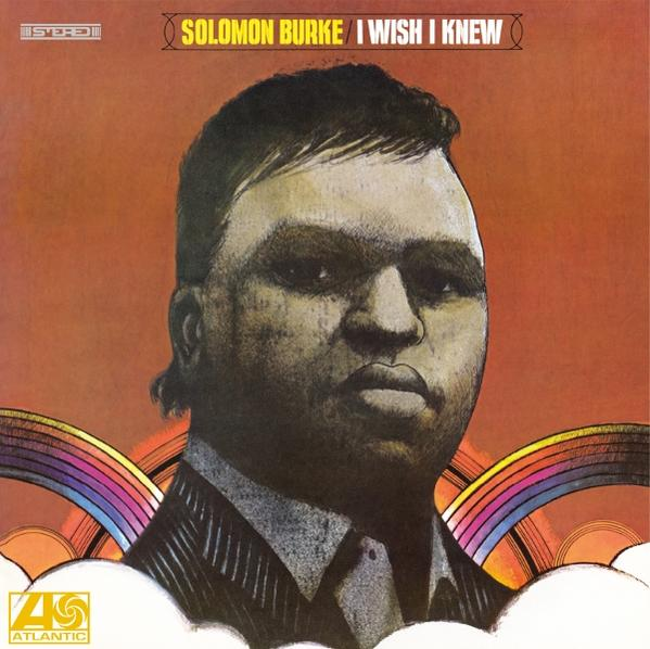 Albumcover mit Solomon Burke. Er trägt einen Anzug vor orangem Hintergrund mit Regenbogen und Wolken. Der Text lautet 'I Wish I Knew'.
