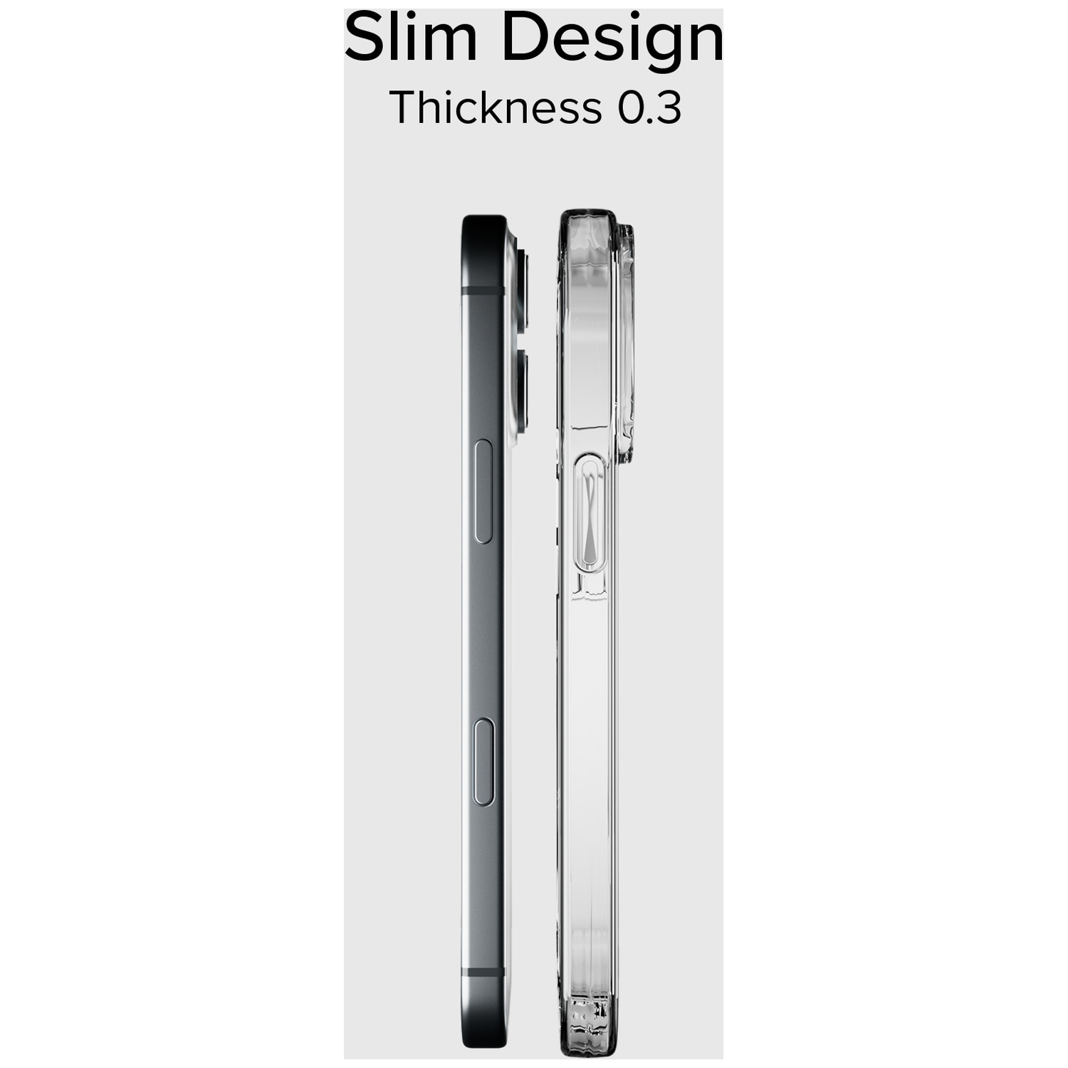 Two phones side-by-side, one gray, one clear, showcasing slim design and 0.3 thickness. Text 'Slim Design' and 'Thickness 0.3' are visible.