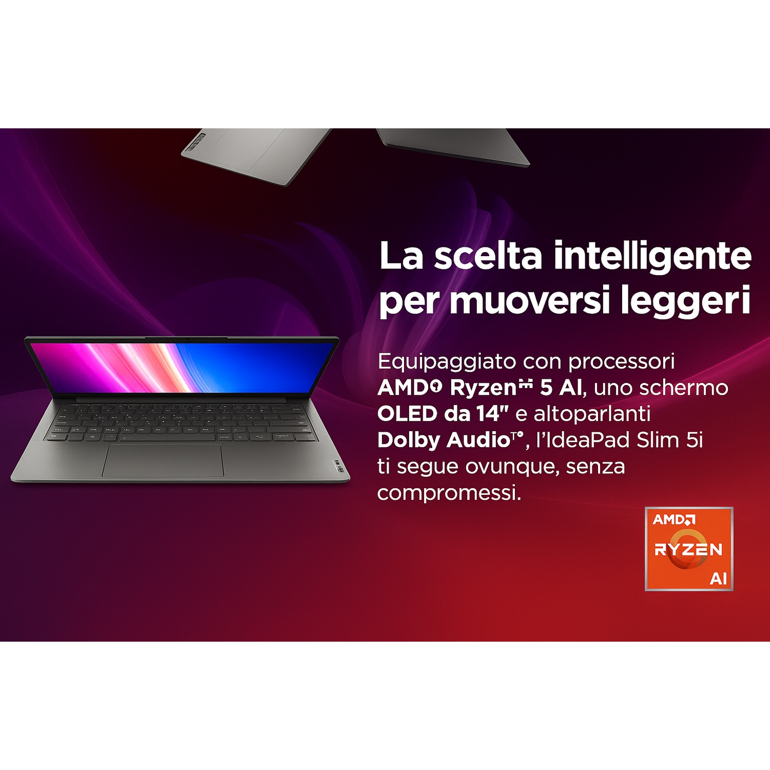 Viene visualizzato un laptop con schermo luminoso. Il testo dice: scelta intelligente per muoversi leggeri. Vengono menzionati AMD Ryzen AI e Dolby Audio.