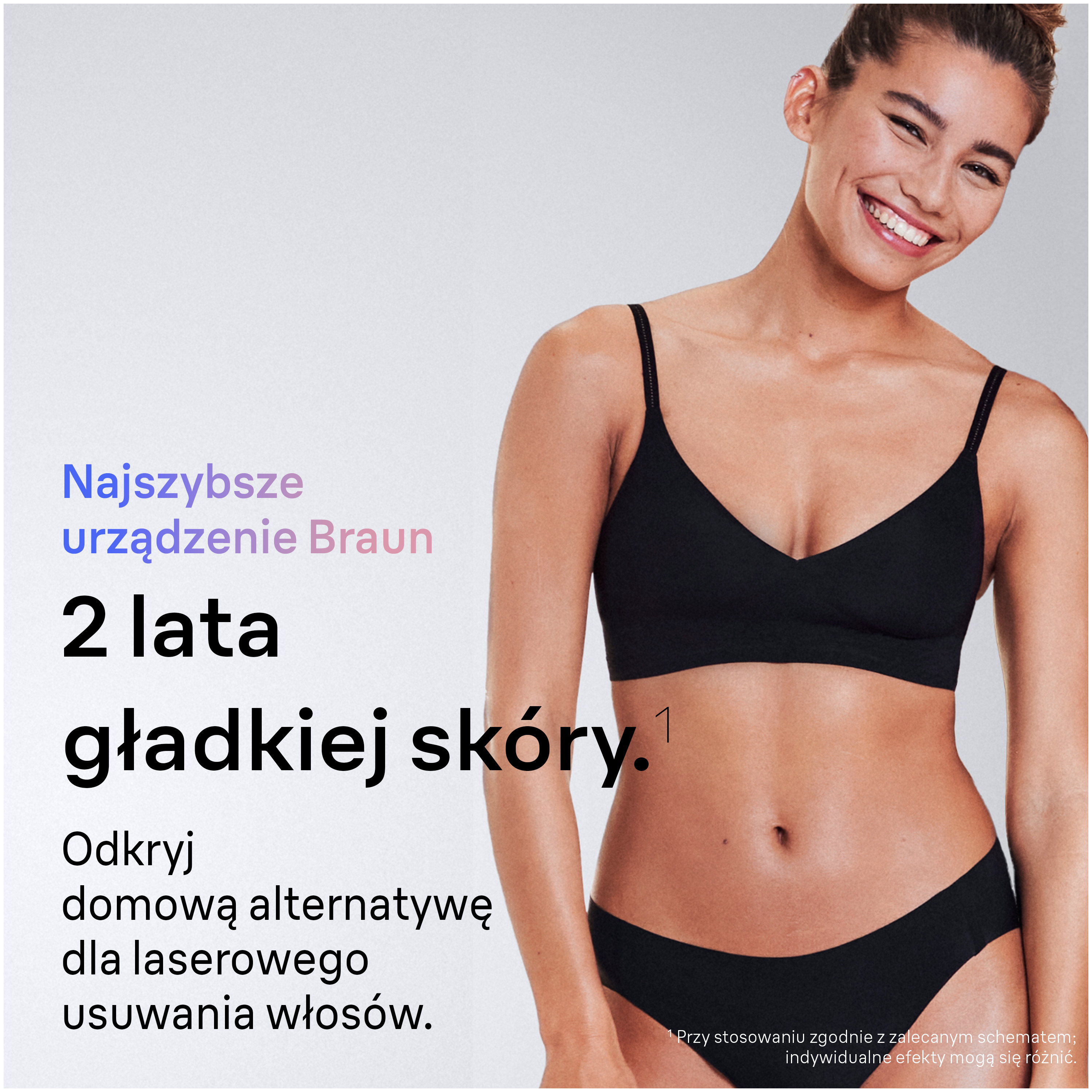 Uśmiechnięta kobieta w czarnej bieliźnie i topie. Tekst: Najszybsze urządzenie Braun, 2 lata gładkiej skóry, depilacja w domu.