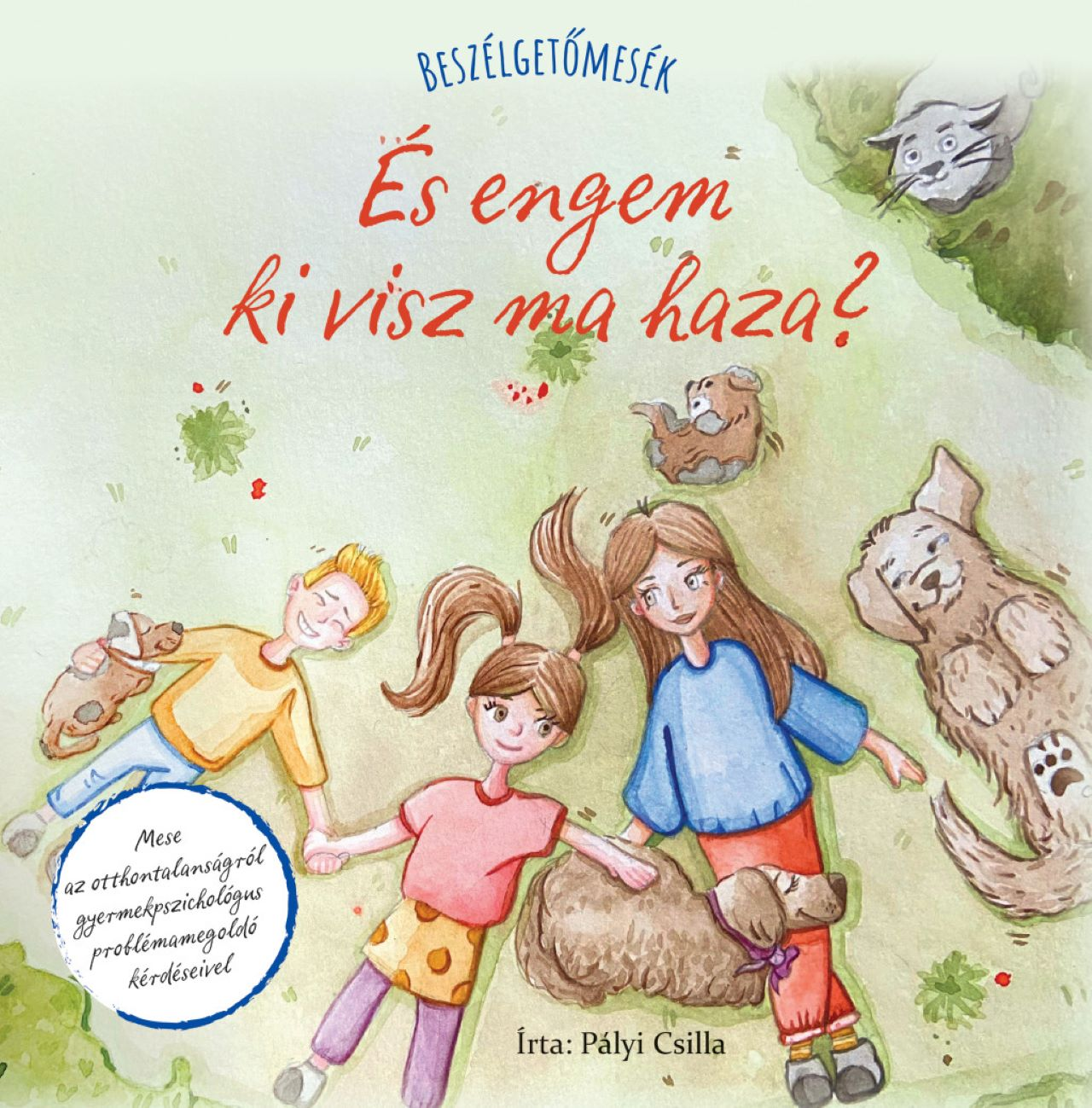 Pályi Csilla - Beszélgetőmesék És engem ki visz ma haza?