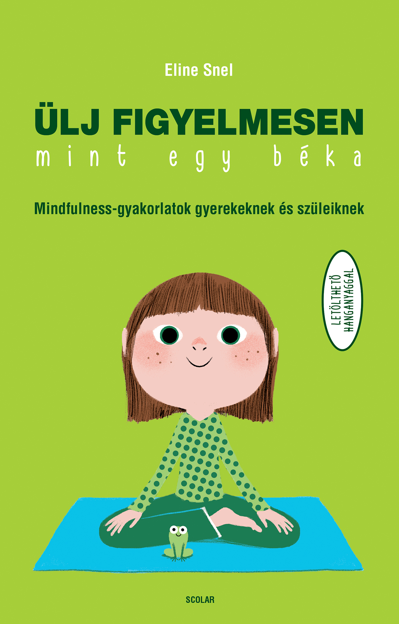 Eline Snel - Ülj figyelmesen, mint egy béka