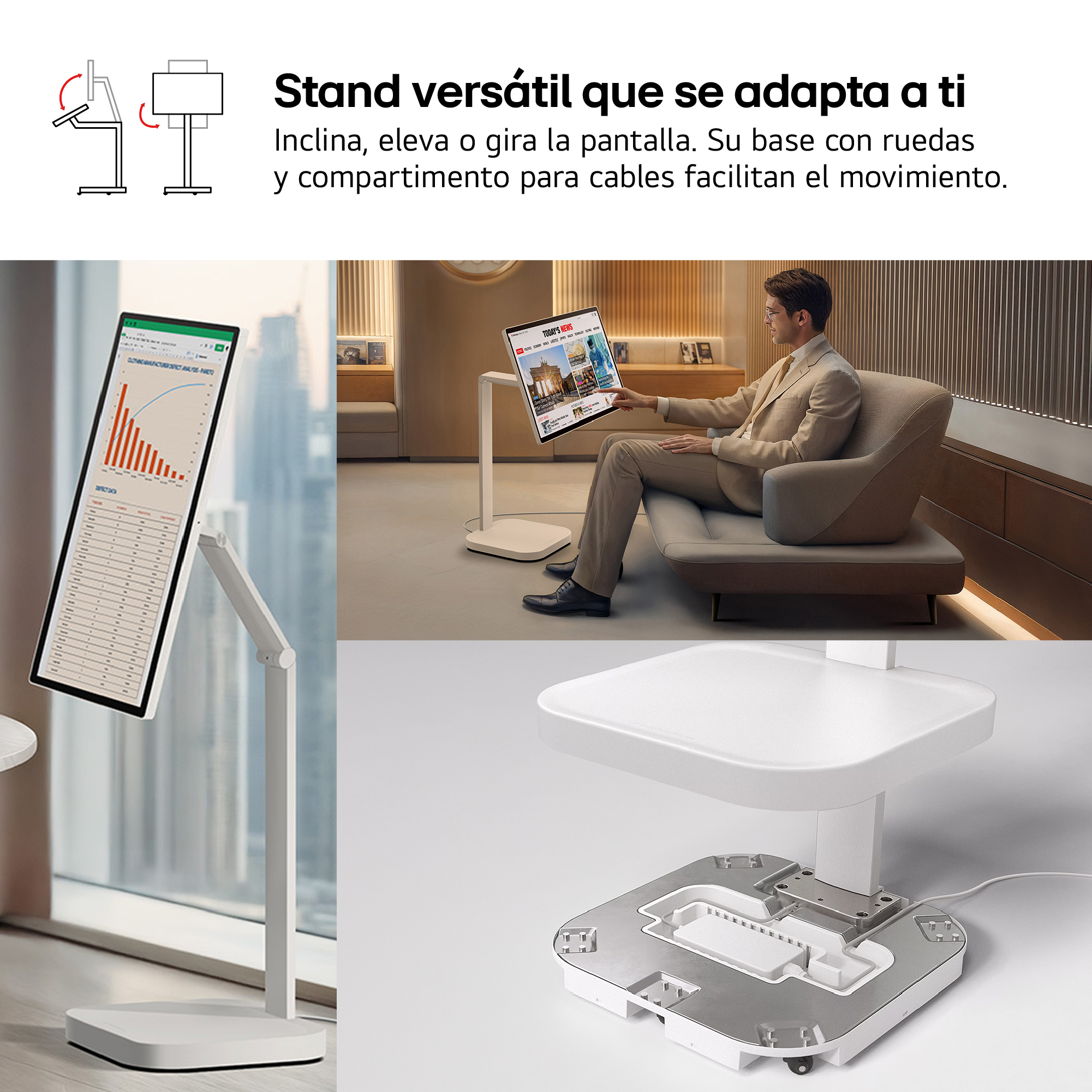 Stand versátil que se adapta a ti Inclina, eleva o gira la pantalla. Su base con ruedas y compartimento para cables facilitan el movimiento.