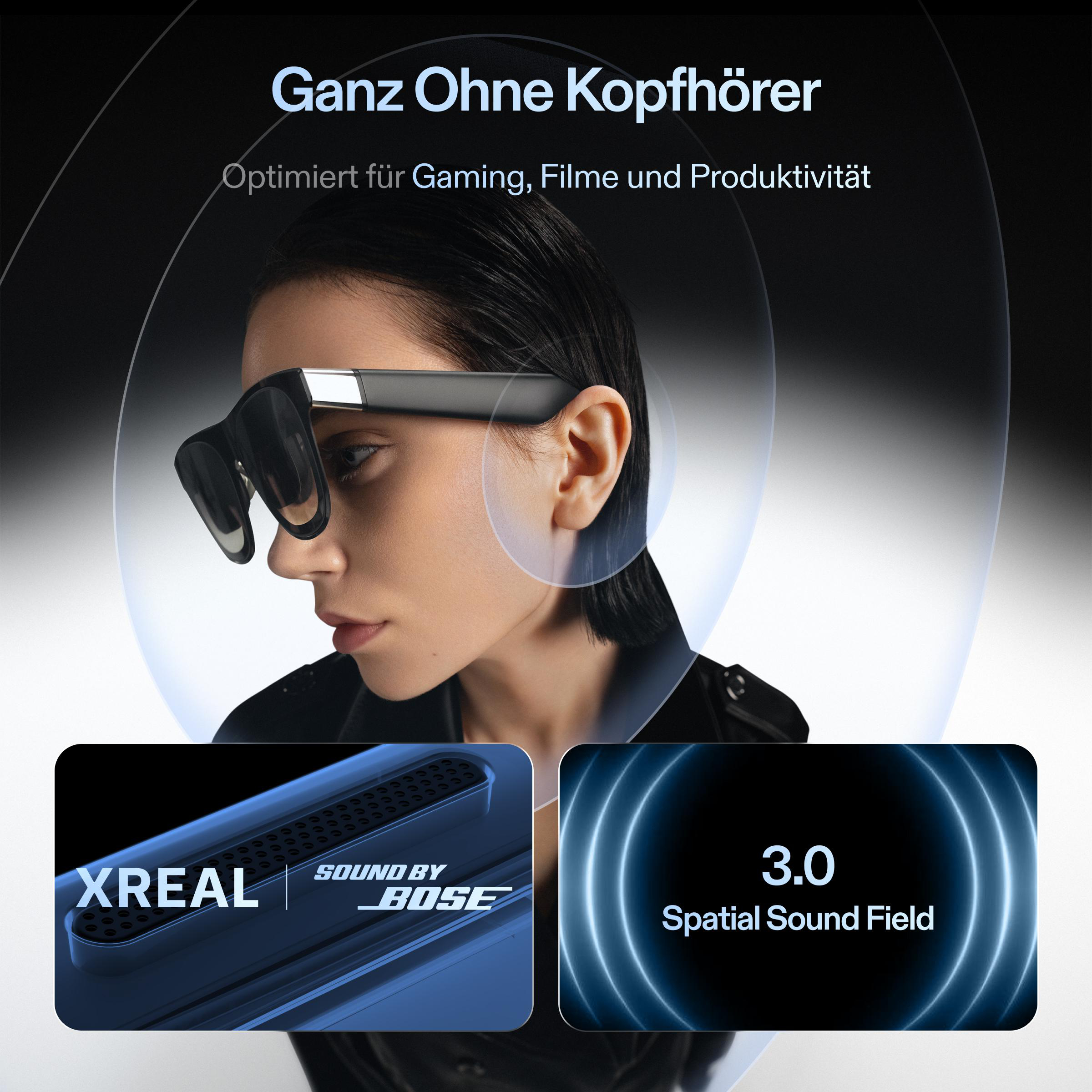 Eine Frau mit schwarzer Brille. Text: Ganz Ohne Kopfhörer, XREAL, Sound by Bose, 3.0 Spatial Sound Field.
