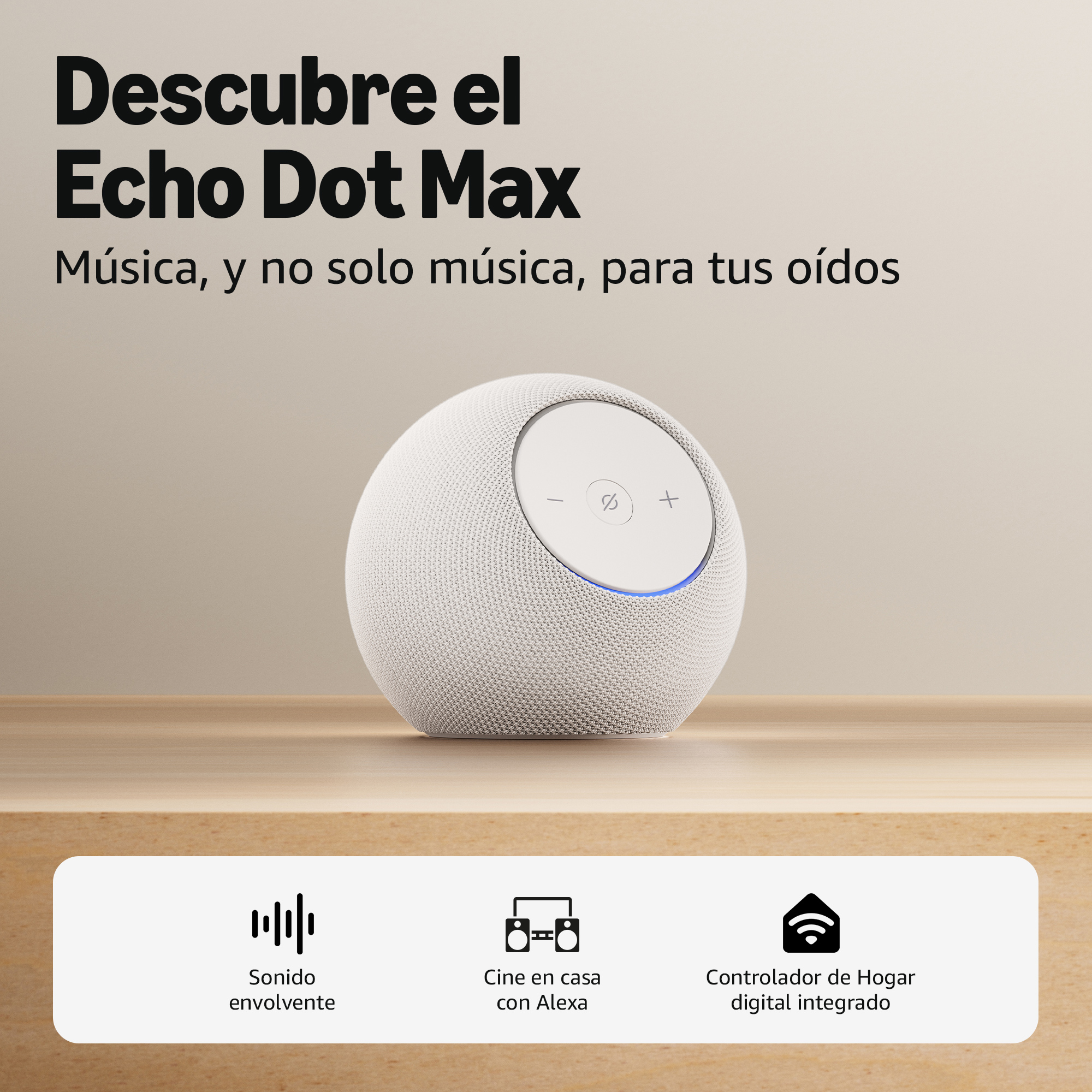 Un altavoz Echo Dot Max con controles de volumen. El texto dice: Descubre Echo Dot Max. Las características incluyen sonido envolvente y cine en casa.