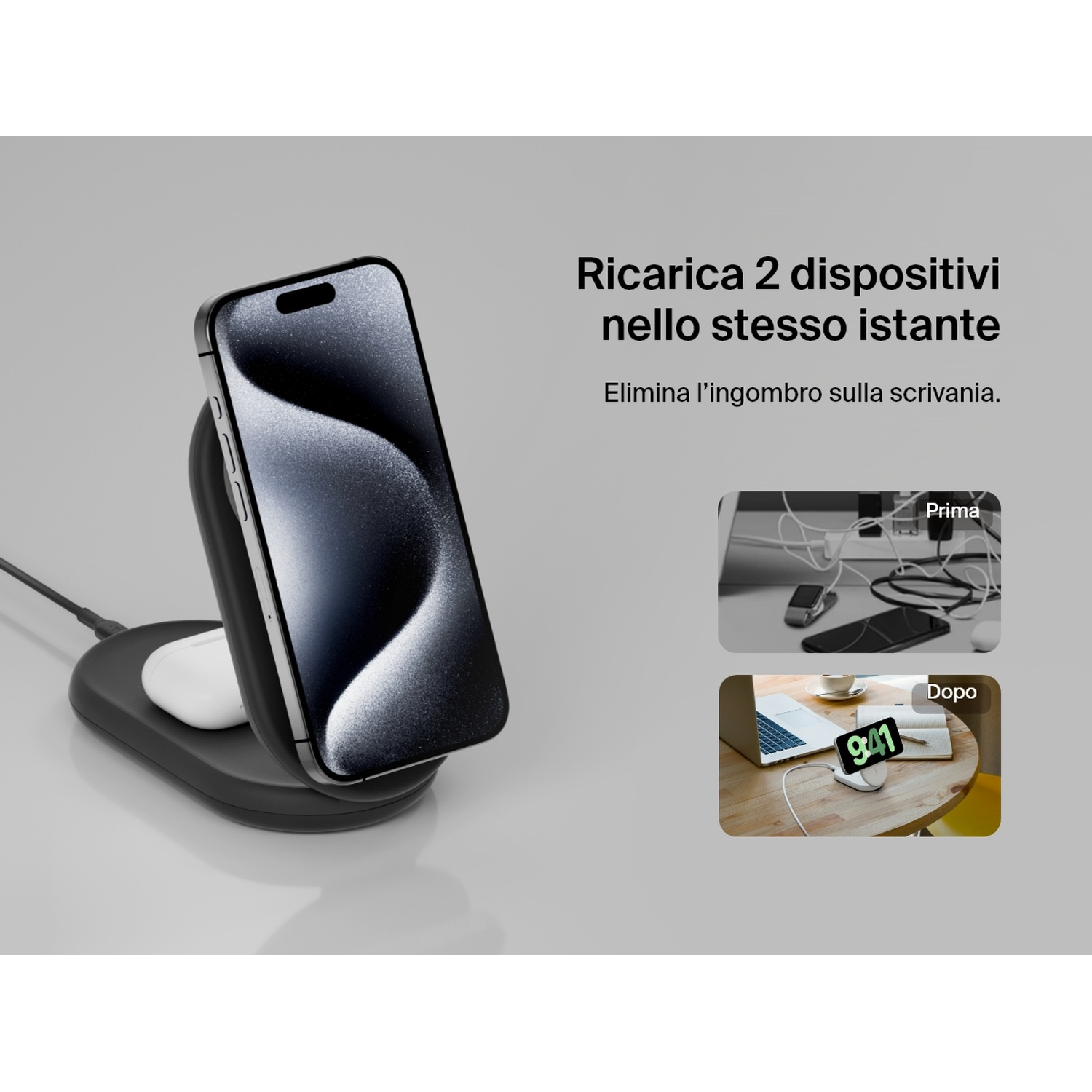Un telefono e auricolari in carica su un caricatore wireless nero. Testo: Carica 2 dispositivi contemporaneamente. Immagini prima e dopo.
