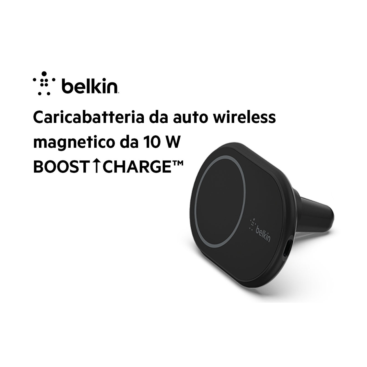 Caricabatterie wireless per auto Belkin nero. Testo: Caricabatteria da auto wireless magnetico da 10 W BOOST CHARGE. Sfondo bianco.
