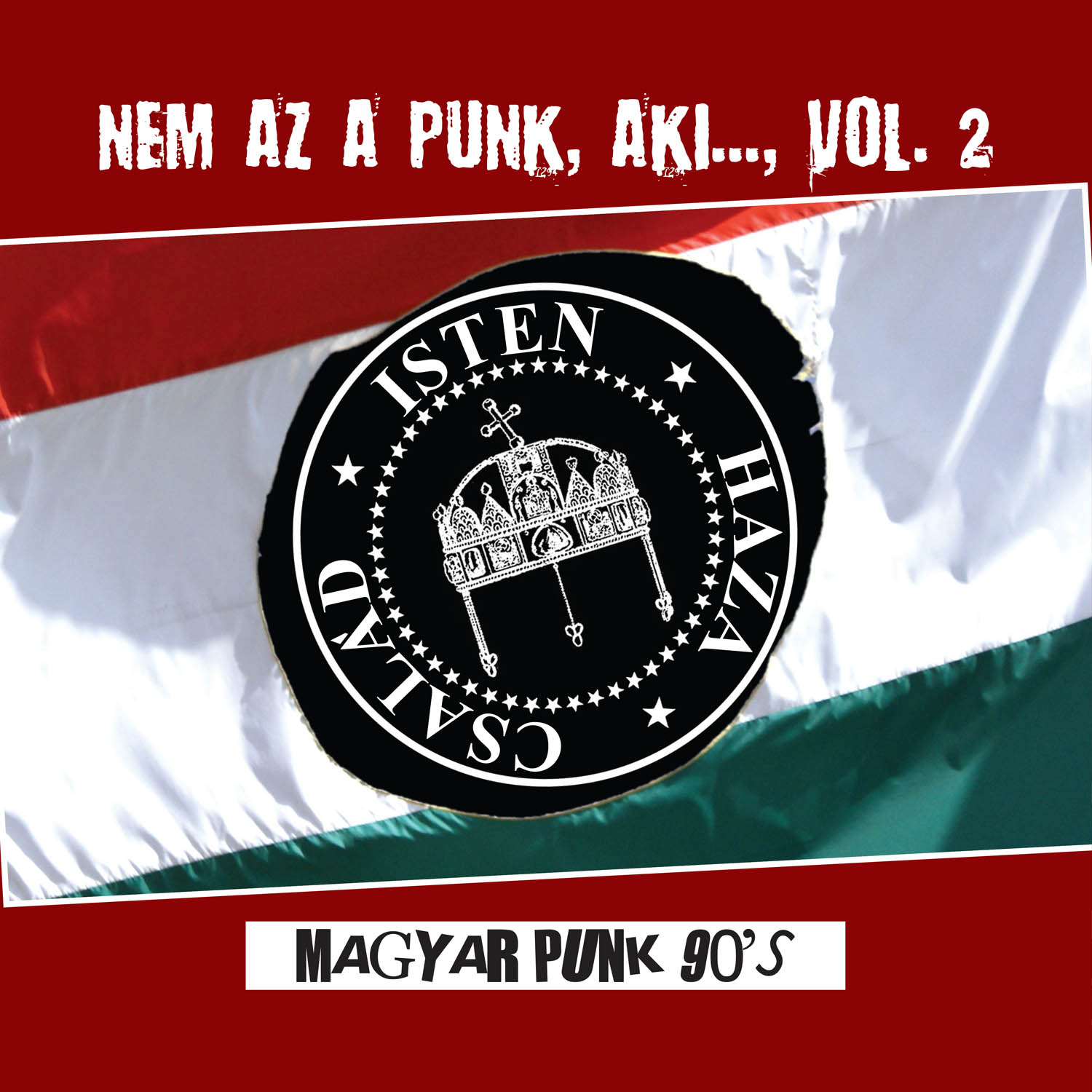 Album borító magyar zászlóval, fekete kör szöveggel és koronával. Felül és alul szöveg: Nem Az A Punk, Aki..., Vol. 2 és Magyar Punk 90's.
