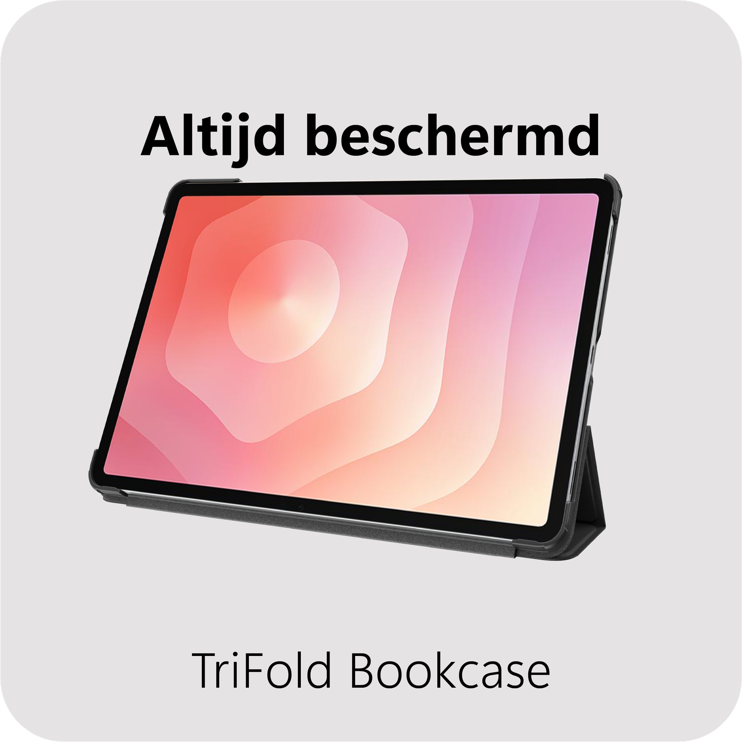 Tablet in een zwarte TriFold Bookcase. Tekst 'Altijd beschermd' erboven, 'TriFold Bookcase' eronder. Achtergrond lichtgrijs.