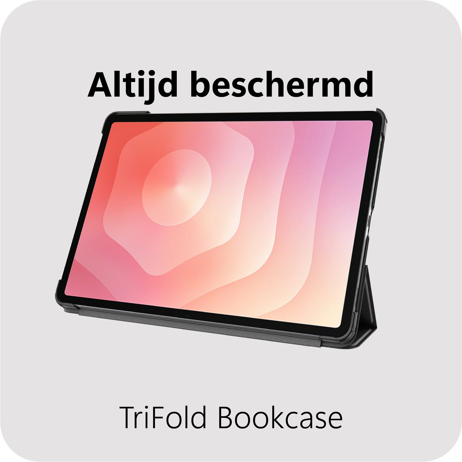 Tablet in a black case. Text on top says 'Always protected'. Bottom text: TriFold Bookcase. Screen shows pink and white design.