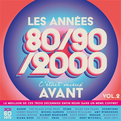 CD-cover. Titel 'Les Annees 80/90/2000'. Tekst: C'etait mieux avant, Volume 2, met artiestennamen onderaan.
