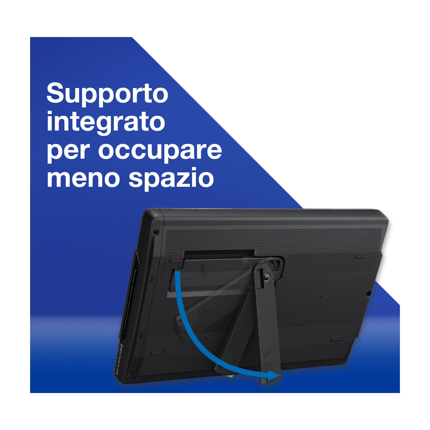 Un tablet nero con supporto integrato. Testo su sfondo blu: 'Supporto integrato per occupare meno spazio'.