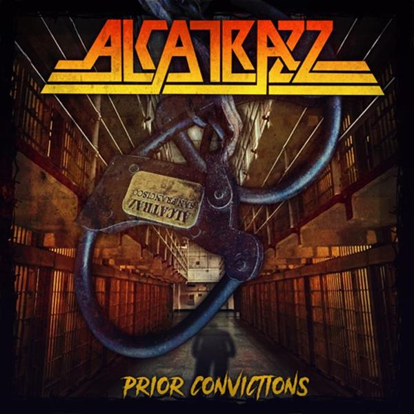 Albumcover. Alcatraz-Logo oben, Handschellen und Gefängniszellen im Hintergrund. Titel 'Prior Convictions' unten.