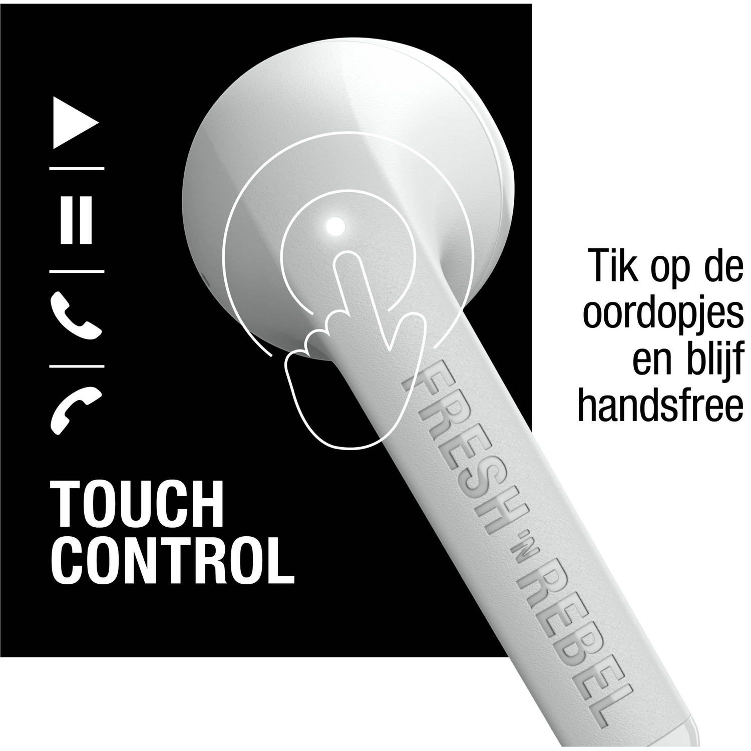 L'image montre des écouteurs blancs touchés par un doigt. Le texte indique 'Touch Control' et 'Fresh 'n Rebel'.