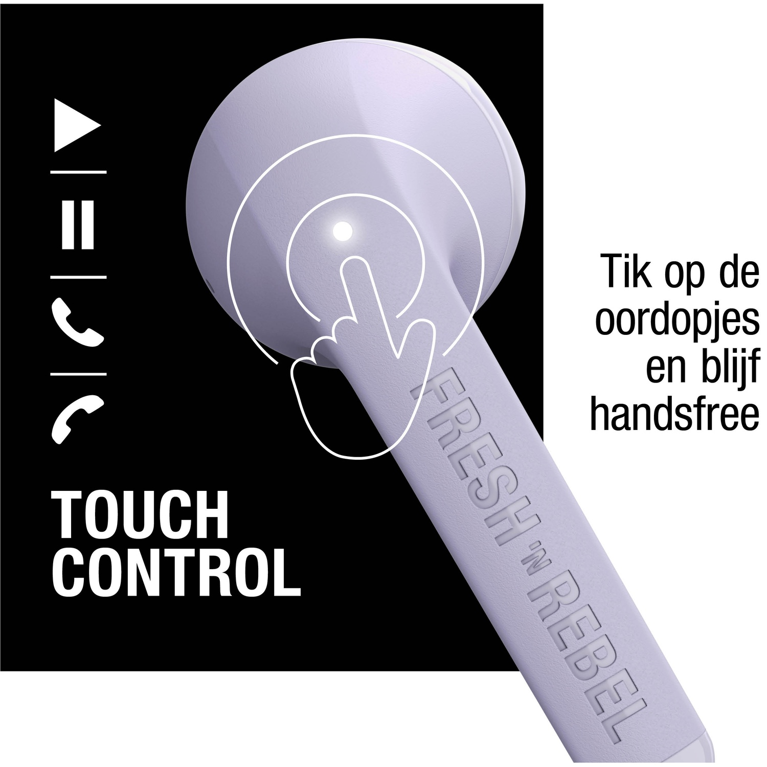 Een lichtpaarse oortelefoon met aanraakbediening wordt door een vinger aangeraakt. Tekst zegt 'Touch Control' en 'Fresh 'n Rebel'.