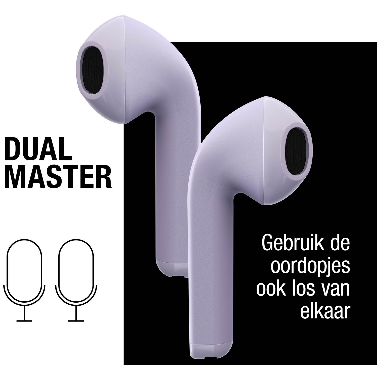 Twee lichtpaarse draadloze oordopjes op zwarte achtergrond. Tekst: 'DUAL MASTER' en 'Gebruik de oordopjes ook los van elkaar'.