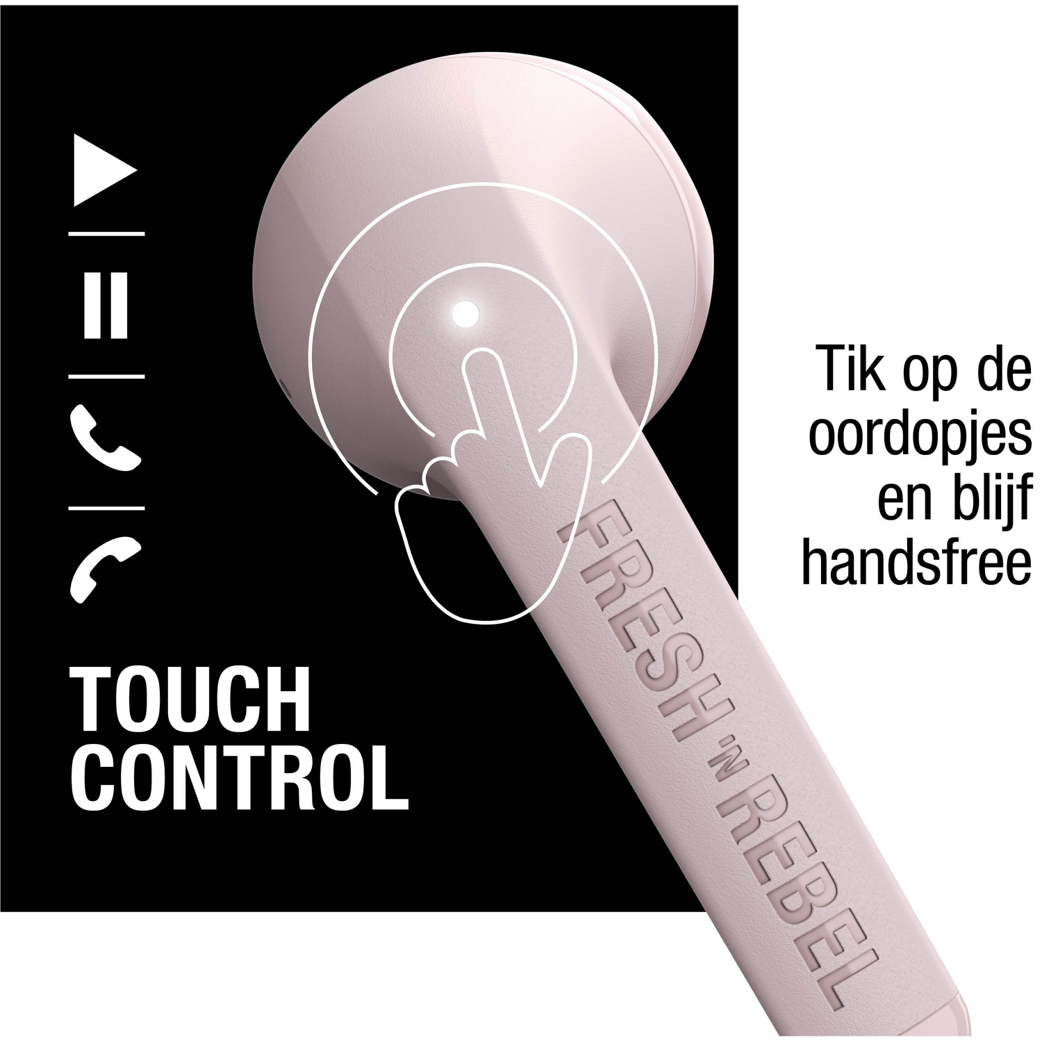 Roze oortelefoon met vinger die hem aanraakt. Tekst: 'Touch Control' en 'Fresh 'n Rebel'. Gebruiksaanwijzing ook aanwezig.