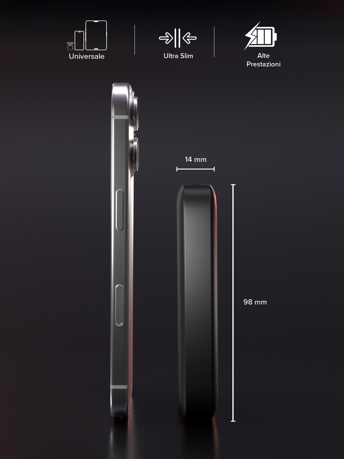 Un telefono accanto a un power bank. Il telefono è argento e il power bank è nero. Dimensioni: 14 mm e 98 mm.