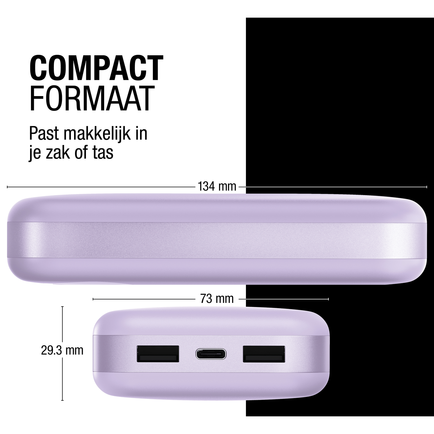 A light purple power bank.  Measurements are displayed: 134mm long, 73mm wide, and 29.3mm thick. Text says 'Compact formaat'.
