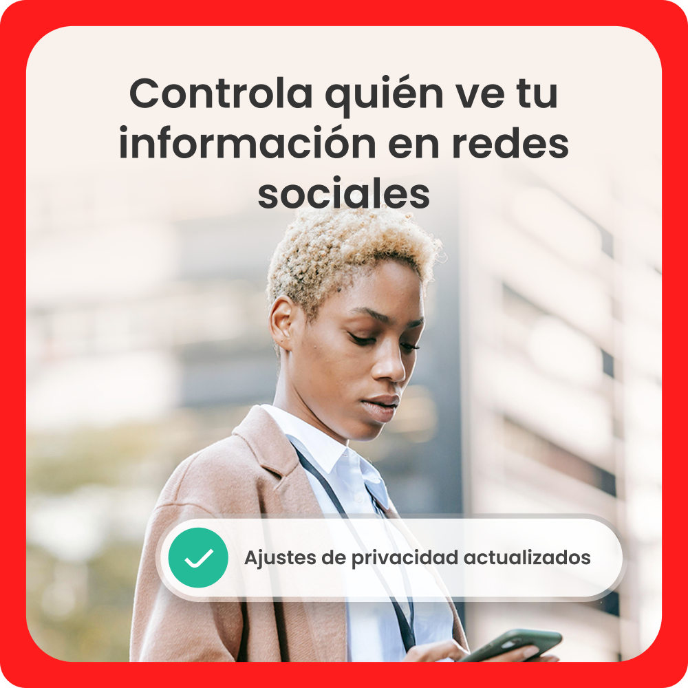Una mujer mira su teléfono. El texto dice: Controla quién ve tu información en las redes sociales. Hay un botón de configuración de privacidad.