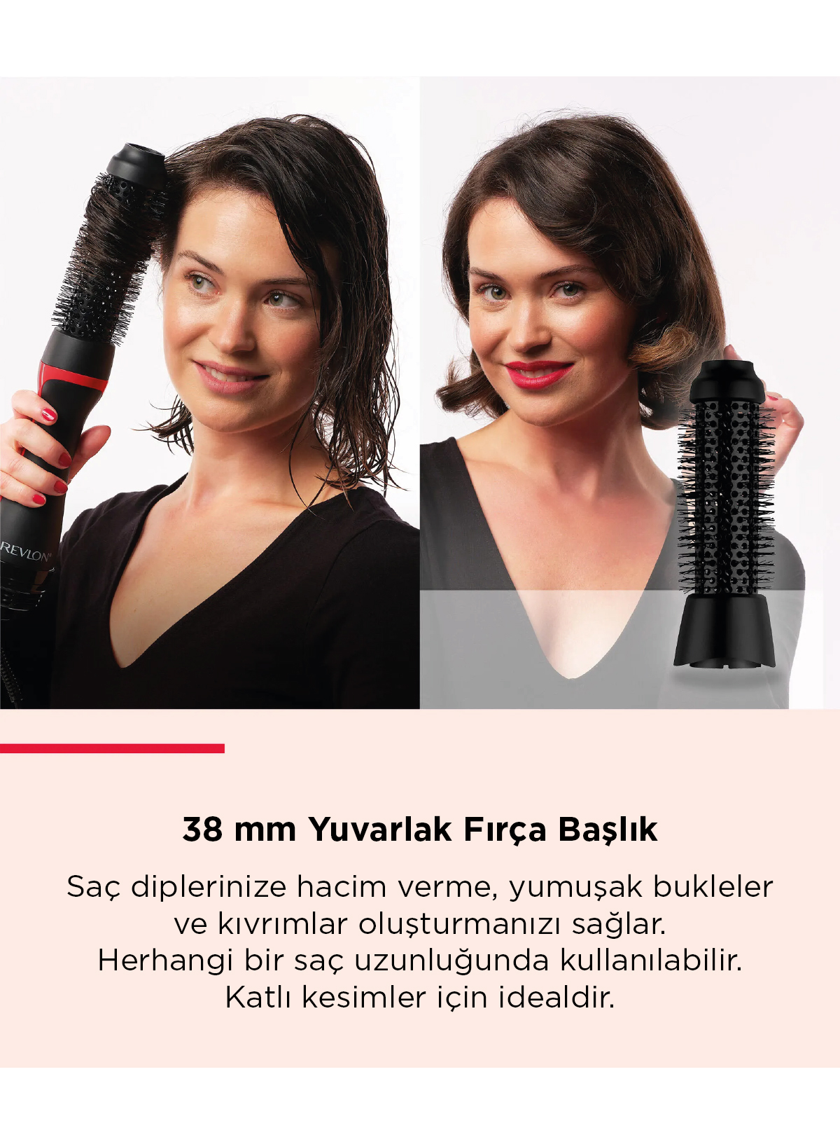 Bir kadın bir Revlon saç şekillendirme fırçası kullanıyor. Görüntü, saçındaki önce ve sonra efektlerini gösteriyor. Metin: 38 mm yuvarlak fırça başlığı.