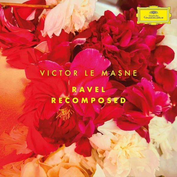 Albumcover mit roten und weißen Blumen. Text: "Victor Le Masne Ravel Recomposed". Ein gelbes Deutsche Grammophon Logo ist sichtbar.