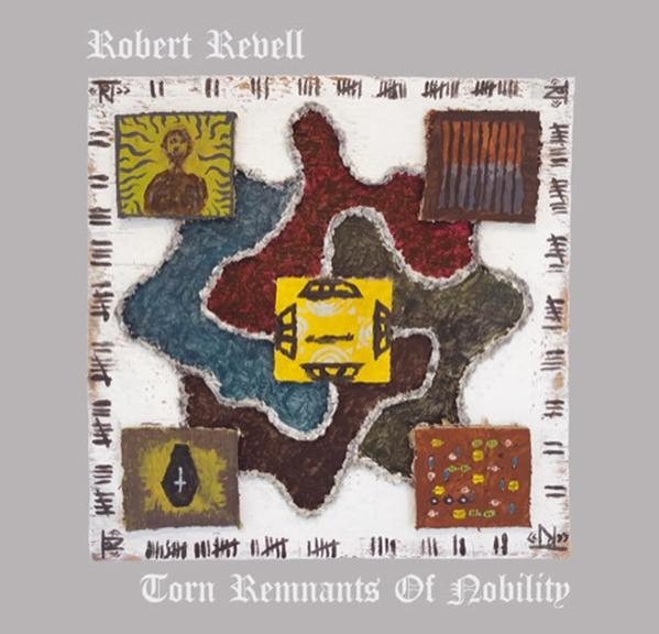 Abstrakte Kunst mit Quadraten und Formen in verschiedenen Farben. Der Text lautet "Robert Revell" und "Torn Remnants Of Nobility".