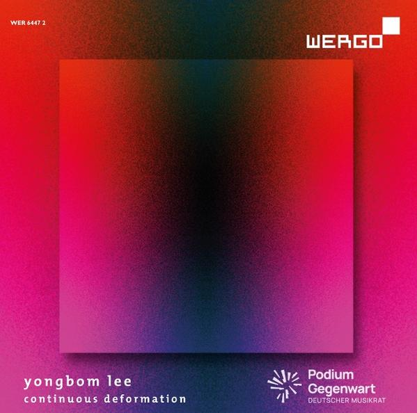 Albumcover: Farbverlauf Quadrat mit Rot, Pink und Schwarz. Text: Yongbom Lee, continuous deformation, Wergo, Podium Gegenwart.