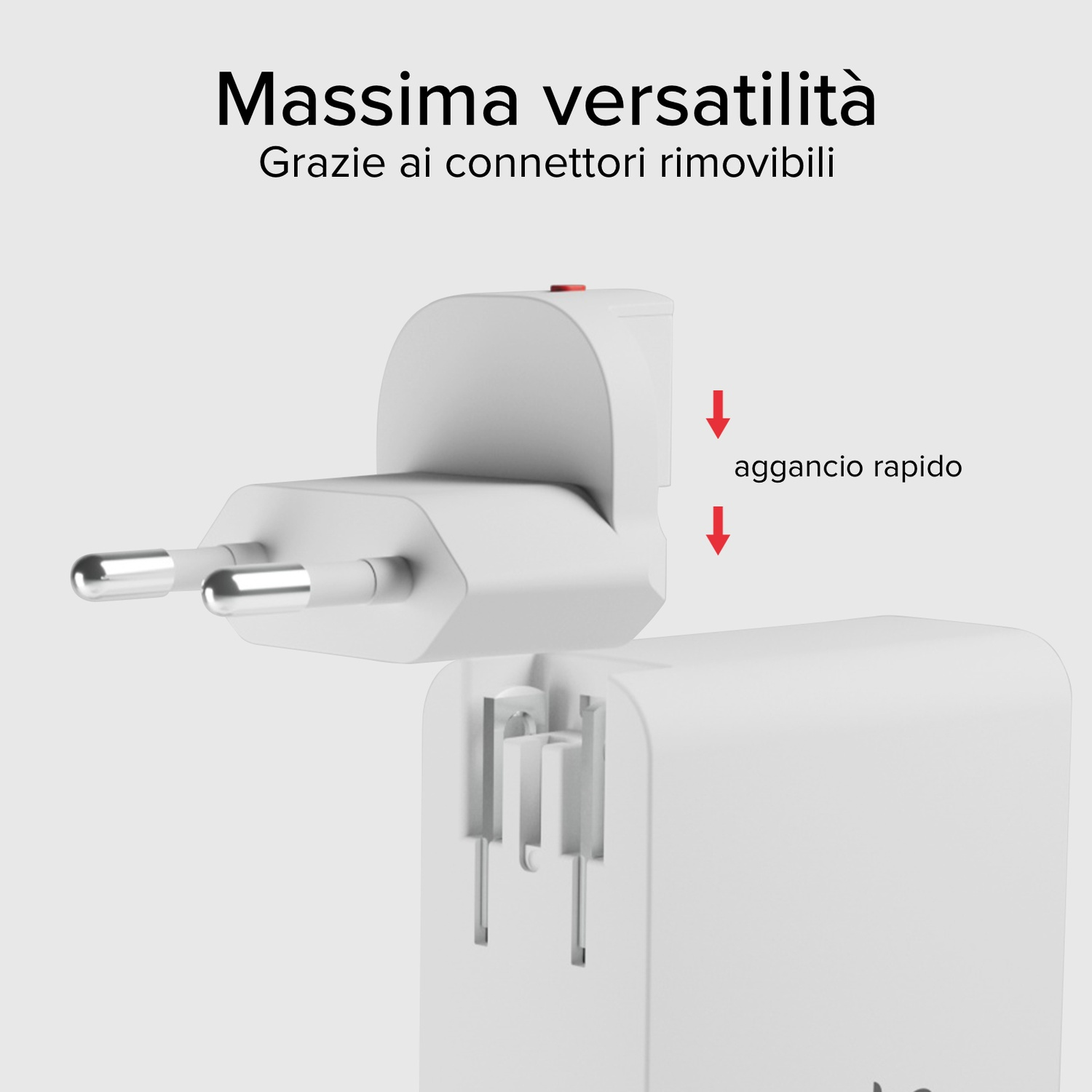 Adattatore a spina bianco con connettori rimovibili. Testo: Massima versatilità, aggancio rapido.