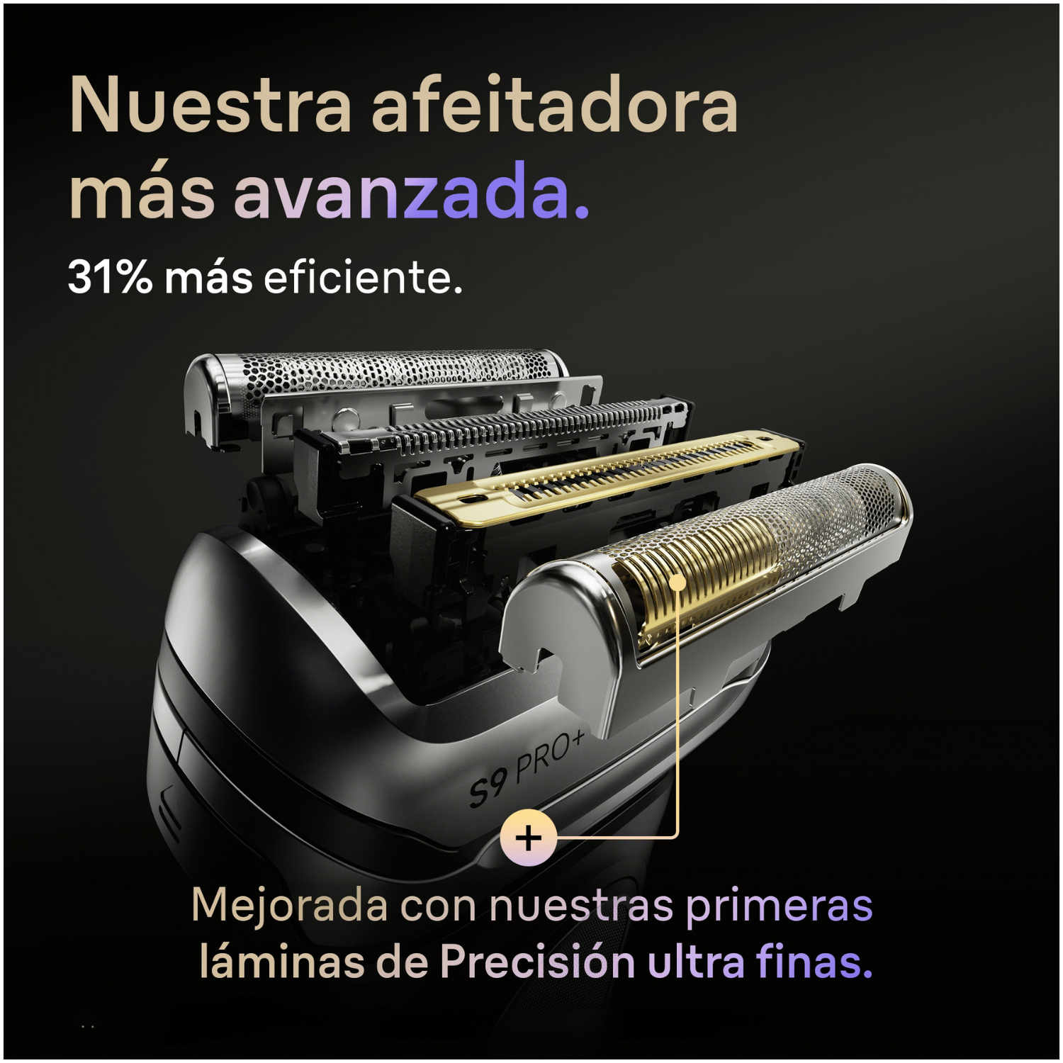 Nuestra afeitadora más avanzada. 31% más eficiente. Mejorada con nuestras primeras láminas de precisión ultra finas.