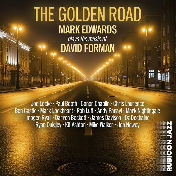 Albumcover: Eine lange Straße bei Nacht, beleuchtet von Straßenlaternen. Text: The Golden Road, Mark Edwards spielt David Forman. Namen der Musiker.