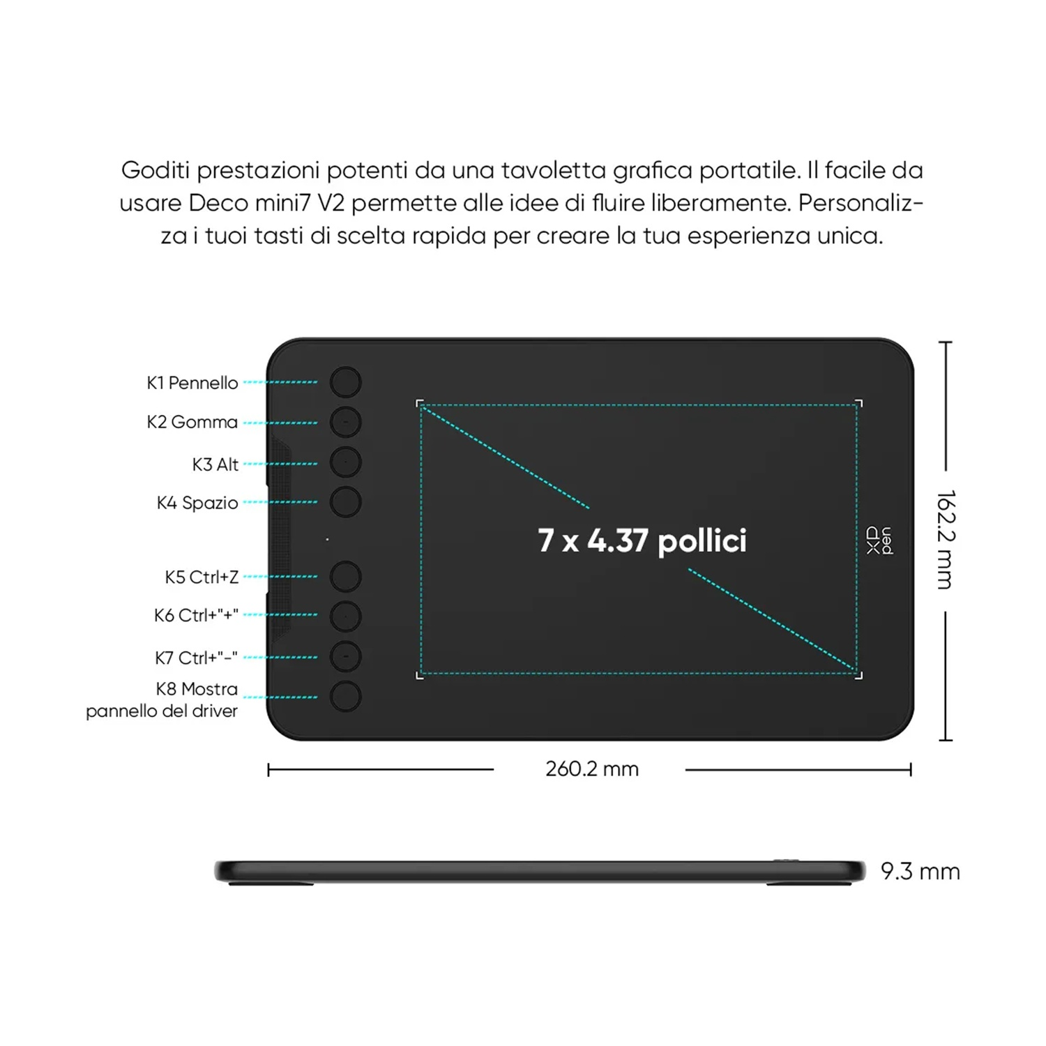 Tavoletta grafica nera con pulsanti, dimensioni ed etichette di testo. Mostra uno schermo da 7x4,37 pollici e altre misure.