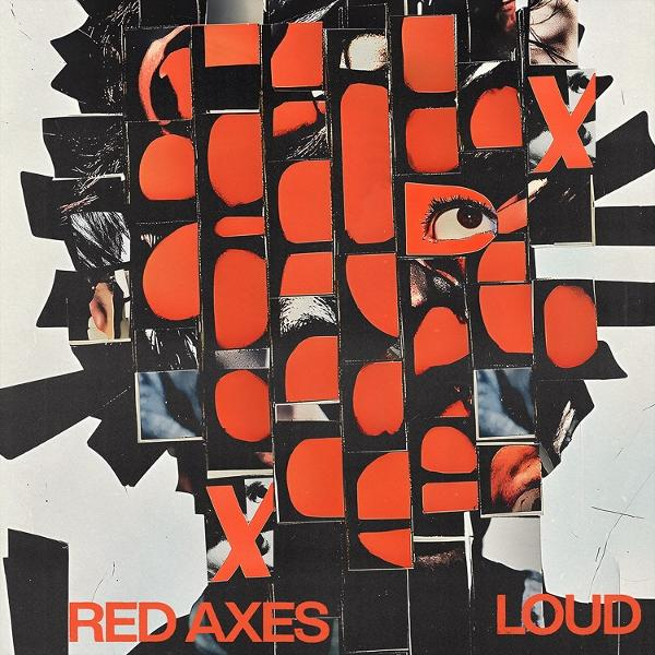 Collage mit orangefarbenen Formen und einem Auge. Text: 'Red Axes Loud' mit X-Symbolen.