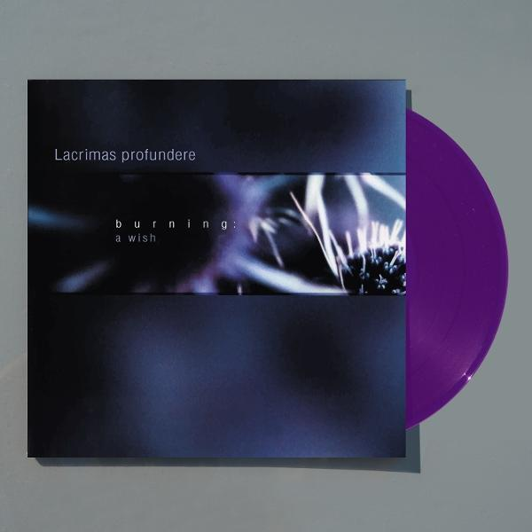 Albumcover: dunkelblauer Hintergrund, weißer Text 'Lacrimas Profundere'. Sichtbare, violette Schallplatte. Titel 'burning: a wish' in weißem Text.