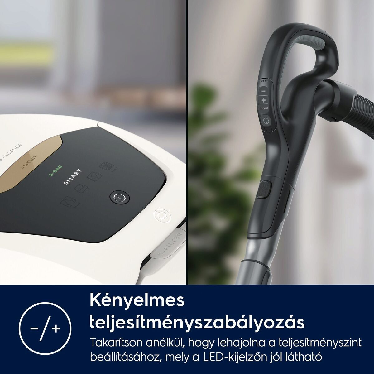 Porszívó, fehér testtel és fekete fogantyúval. A fogantyún vezérlőgombok vannak. A magyar szöveg a teljesítményszabályozást írja le.