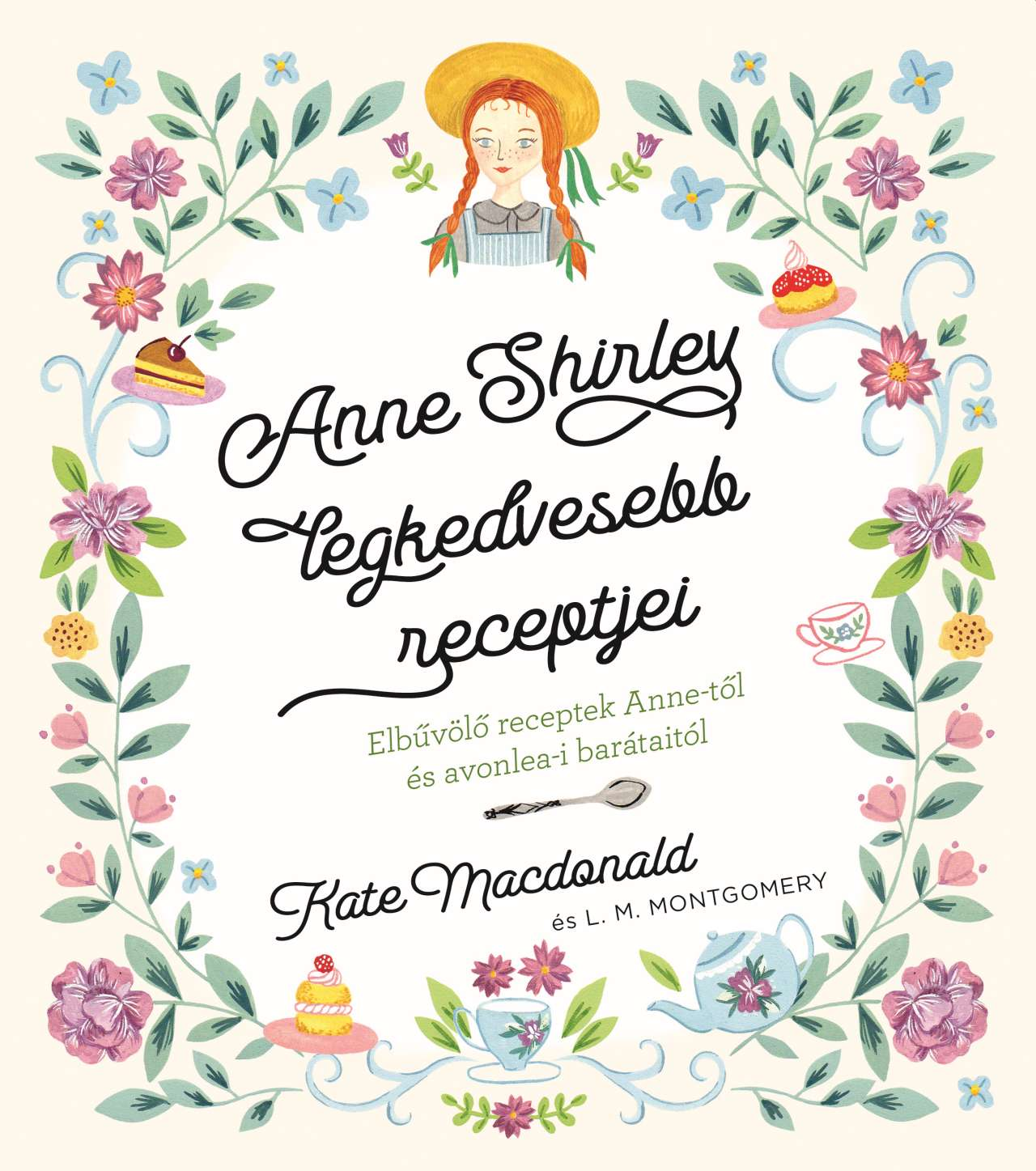 Könyvborító lány, kalap, virágok, sütemények. Cím: Anne Shirley kedvenc receptjei.