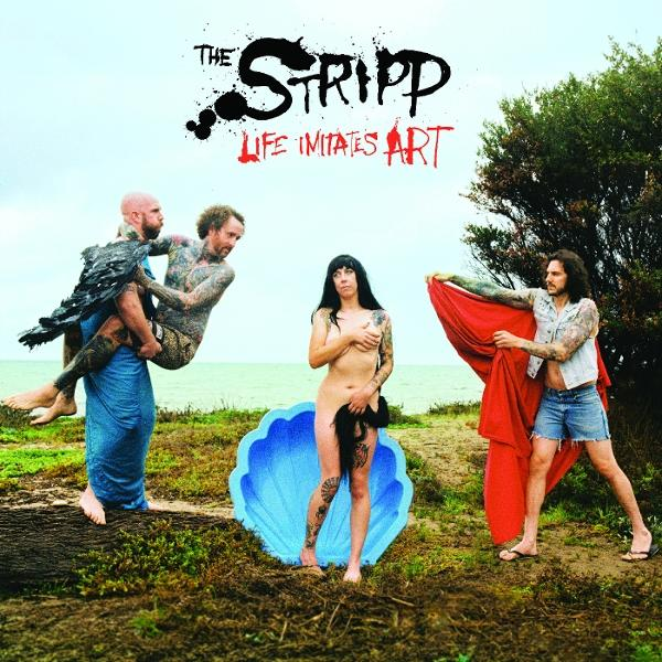 Albumcover: vier tätowierte Personen, eine nackt, auf einem Feld. Ein Mann hält einen roten Stoff, andere werden getragen. Titel: The Stripp, Life Imitates Art.